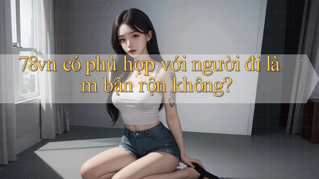 78vn có phù hợp với người đi làm bận rộn không?