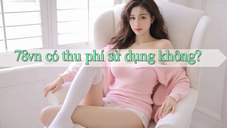 78vn có thu phí sử dụng không?