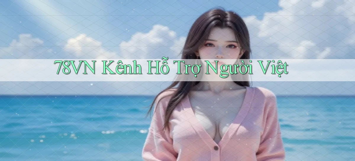 78vn kênh hỗ trợ người việt