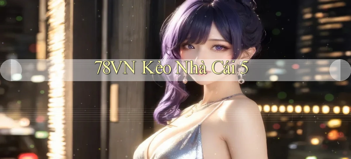 78vn  kèo nhà cái 5