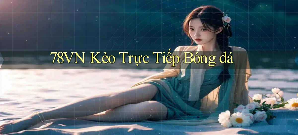 78vn  kèo trực tiếp bóng đá