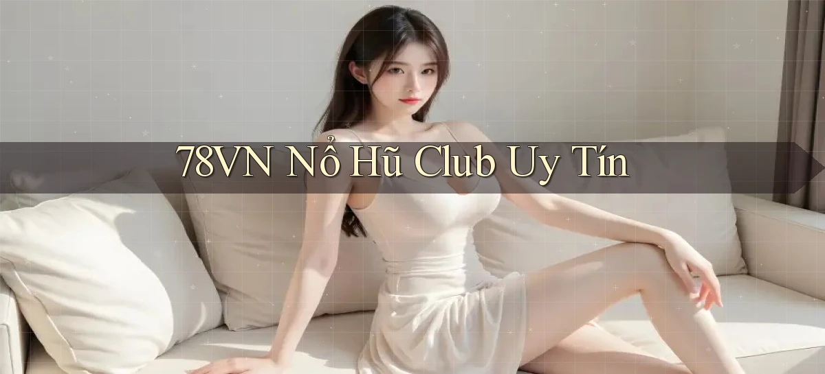 78vn  nổ hũ club uy tín