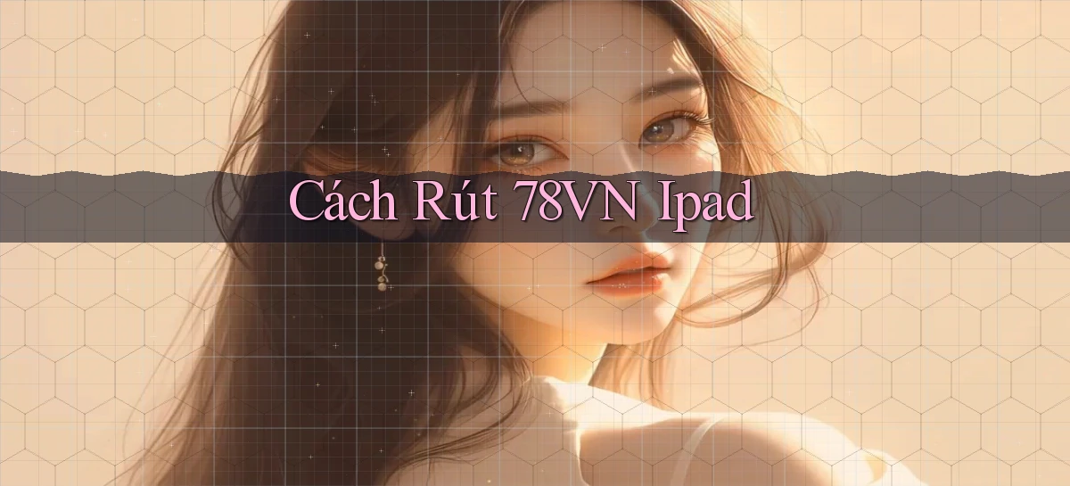 cách rút 78vn ipad