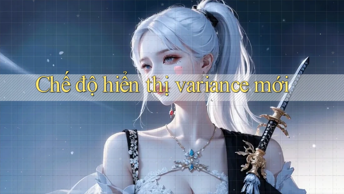 Chế độ hiển thị variance mới Chế độ hiển thị variance mới