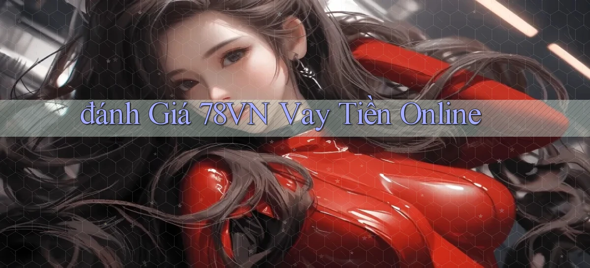 đánh giá 78vn vay tiền online