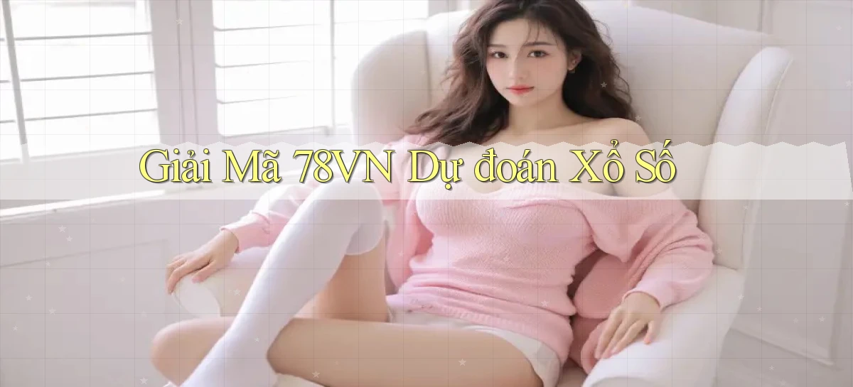 giải mã 78vn dự đoán xổ số
