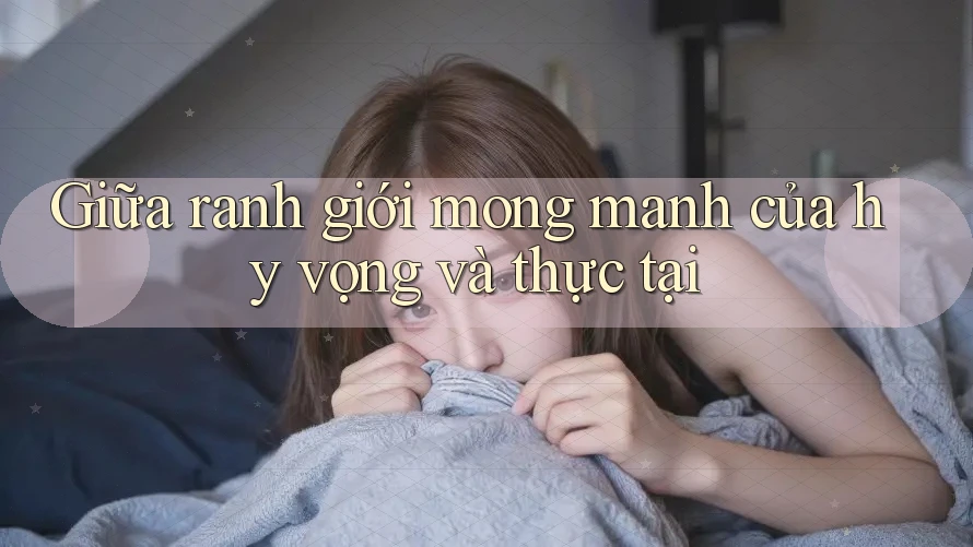 Giữa ranh giới mong manh của hy vọng và thực tại Giữa ranh giới mong manh của hy vọng và thực tại