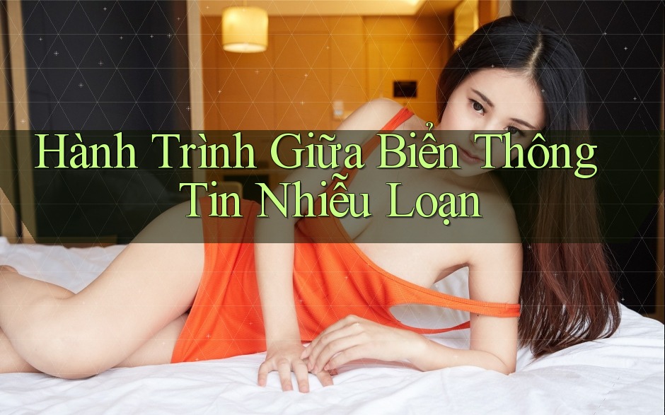 Hành Trình Giữa Biển Thông Tin Nhiễu Loạn Hành Trình Giữa Biển Thông Tin Nhiễu Loạn