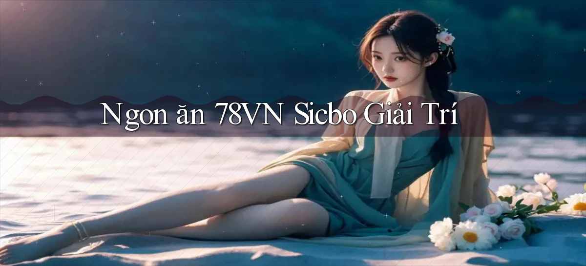 ngon ăn 78vn sicbo giải trí
