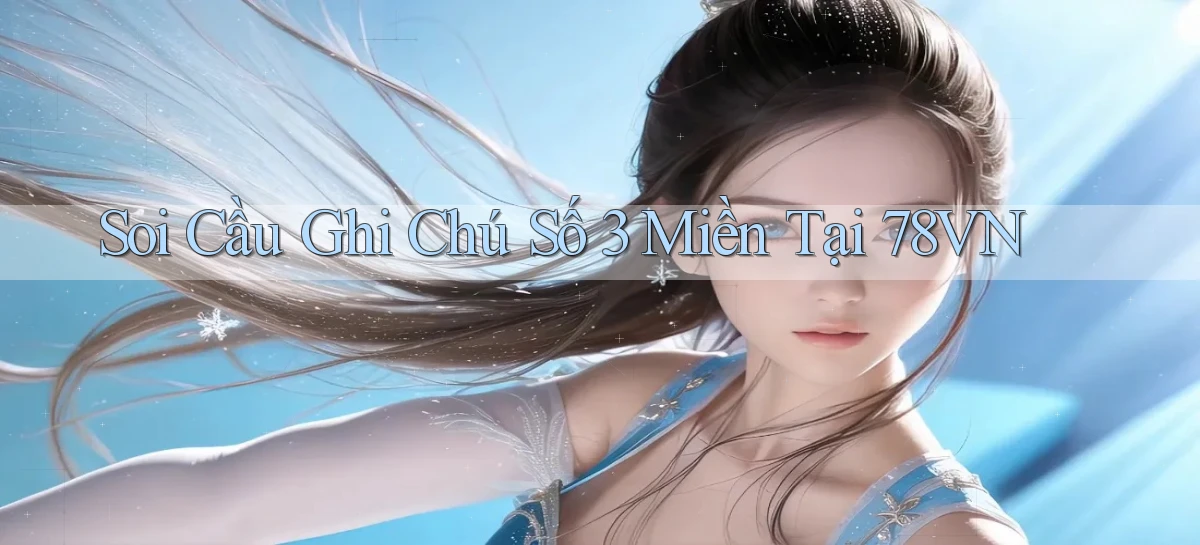 soi cầu ghi chú số 3 miền tại 78vn