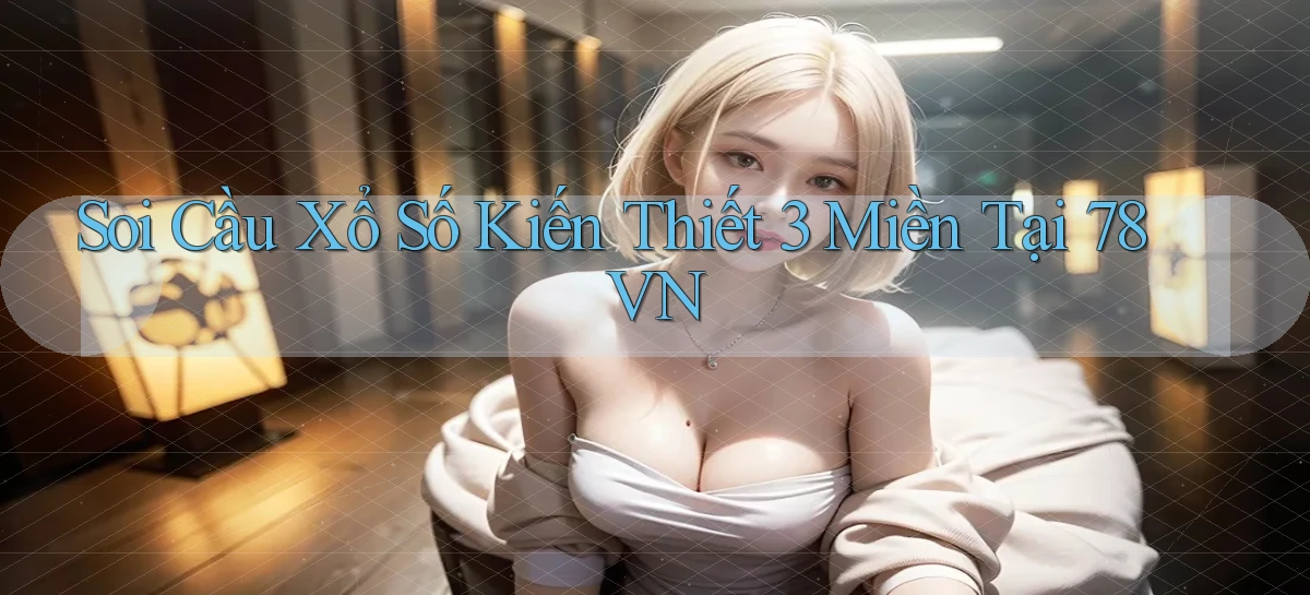 soi cầu xổ số kiến thiết 3 miền tại 78vn
