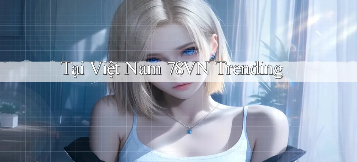 tại việt nam 78vn trending